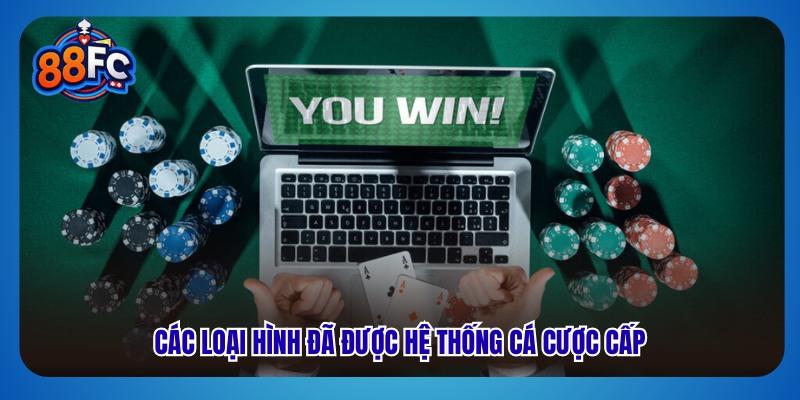Các loại hình đã được hệ thống cá cược cấp