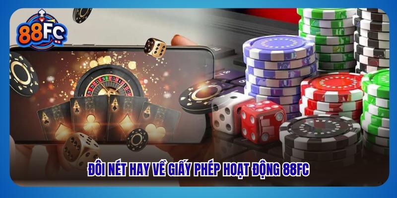 Đôi nét hay về giấy phép hoạt động 88fc