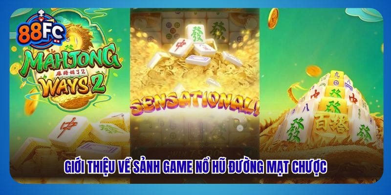 Giới thiệu về sảnh game nổ hũ đường mạt chược