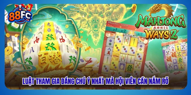 Luật tham gia đáng chú ý nhất mà hội viên cần nắm rõ