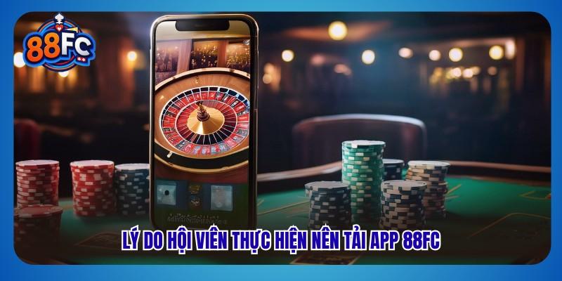 Lý do hội viên thực hiện nên tải app 88fc
