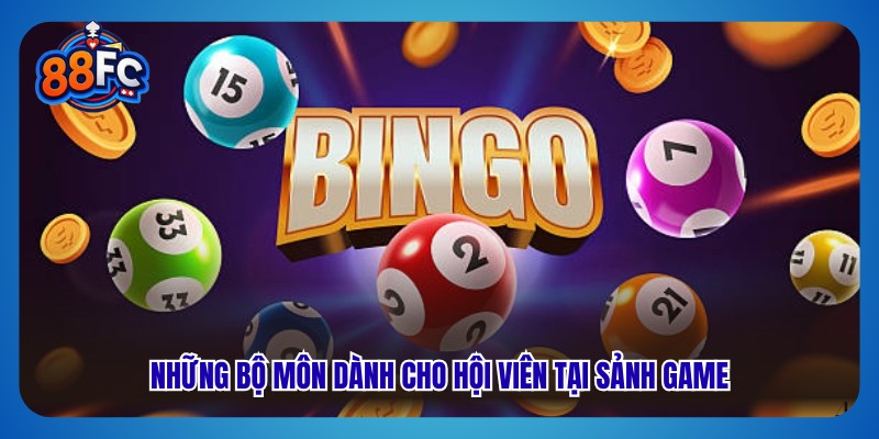 Những bộ môn dành cho hội viên tại sảnh game