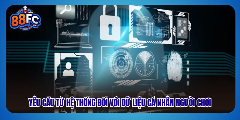 Yêu cầu từ hệ thống đối với dữ liệu cá nhân người chơi