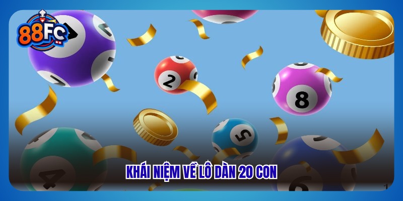 Khái niệm về lô dàn 20 con