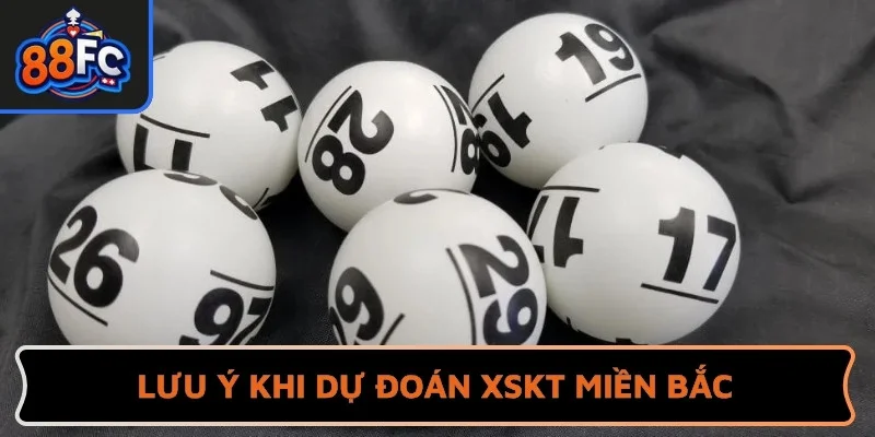 Một vài lưu ý quan trọng khi dự đoán XSKT miền Bắc